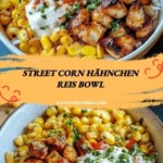 street corn hahnchen reis bowl 2026 07 24 032951 512x1024 1